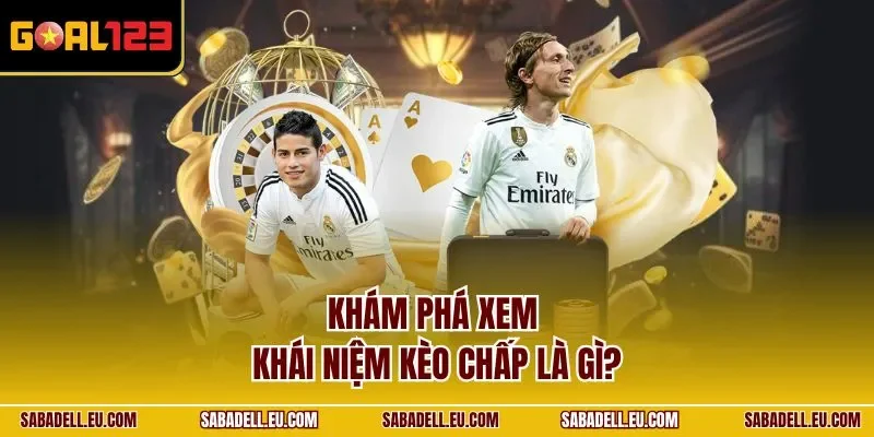 Khám phá xem khái niệm kèo chấp là gì?