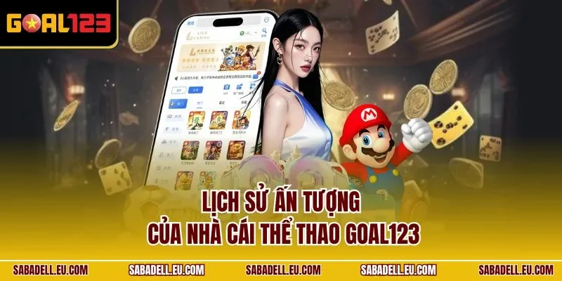 Lịch sử ấn tượng của nhà cái thể thao GOAL123