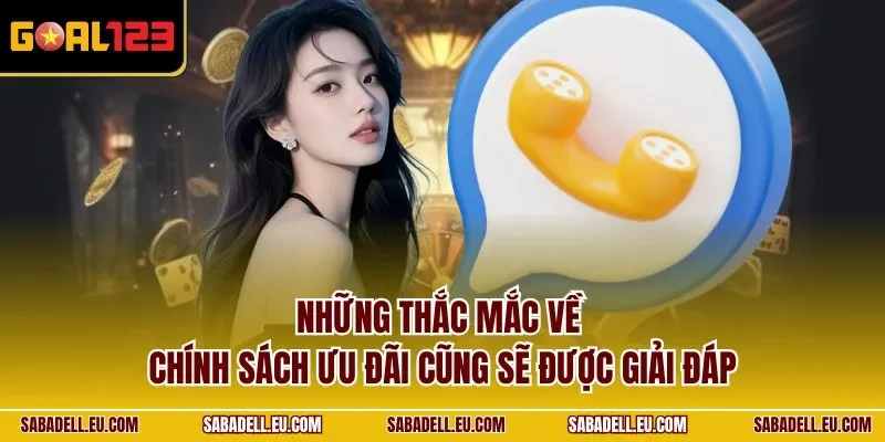 Những thắc mắc về chính sách ưu đãi cũng sẽ được giải đáp