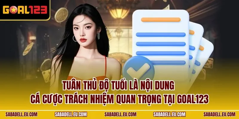 Tuân thủ độ tuổi là nội dung cá cược trách nhiệm quan trọng tại GOAL123
